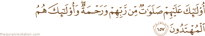 أُولَٰئِكَ عَلَيْهِمْ صَلَوَاتٌ مِنْ رَبِّهِمْ وَرَحْمَةٌ ۖ وَأُولَٰئِكَ هُمُ الْمُهْتَدُونَ