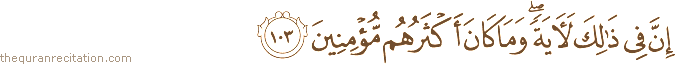 إِنَّ فِي ذَٰلِكَ لَآيَةً ۖ وَمَا كَانَ أَكْثَرُهُمْ مُؤْمِنِينَ