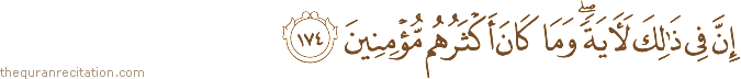إِنَّ فِي ذَٰلِكَ لَآيَةً ۖ وَمَا كَانَ أَكْثَرُهُمْ مُؤْمِنِينَ